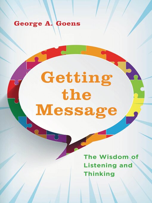 Title details for Getting the Message by George A. Goens - Available